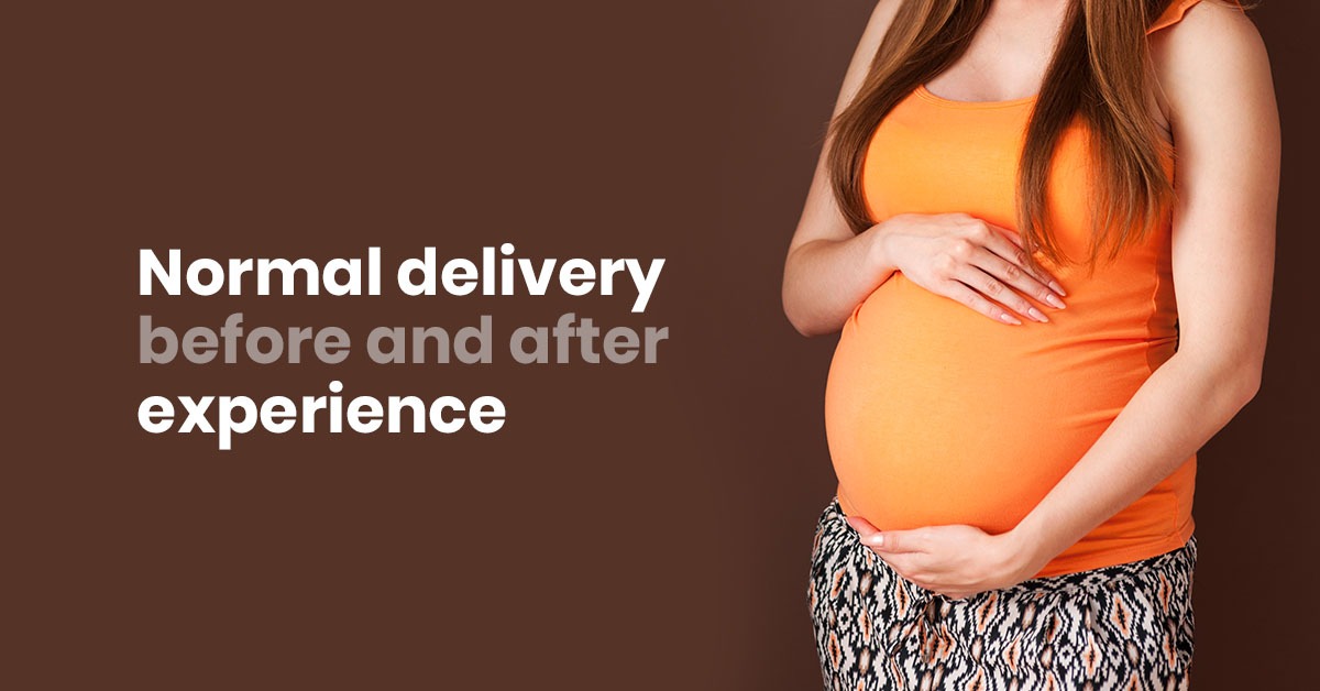 Normal Delivery Before and After Experience