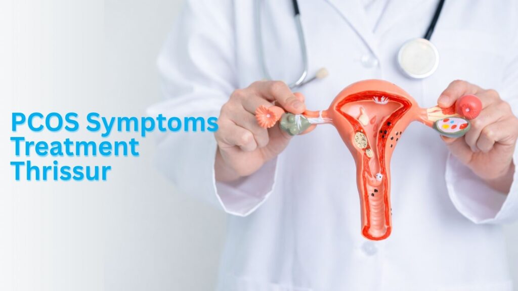 Doctor holding a model of the female reproductive system representing PCOS symptoms and treatment in Thrissur.