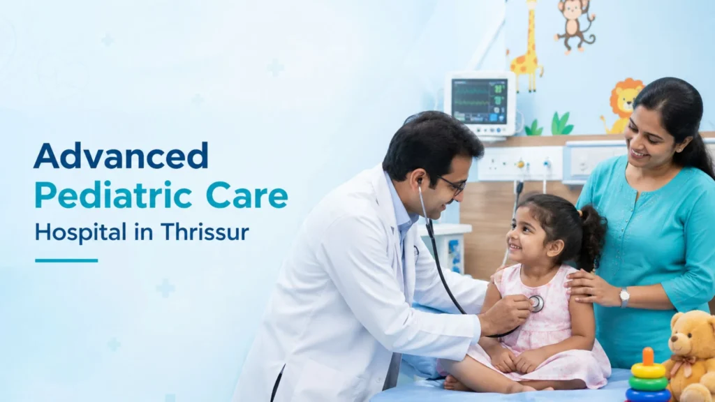 Advanced Pediatric Care Hospital in Thrissur showing pediatric doctor examining child in modern hospital